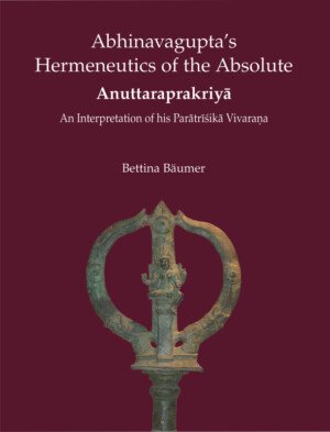 Abhinavagupta’s Hermeneutics of the Absolute